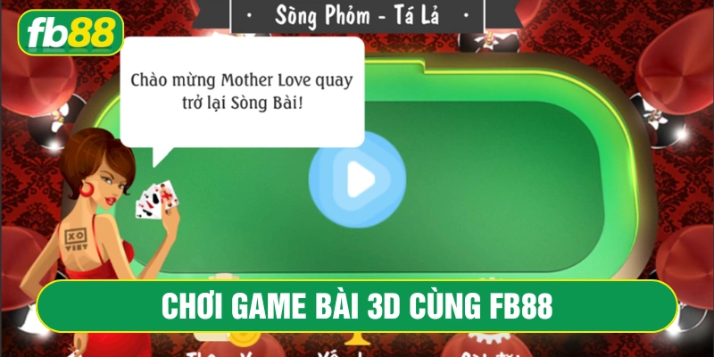 Đánh bài truyền thống với phong cách 3D 